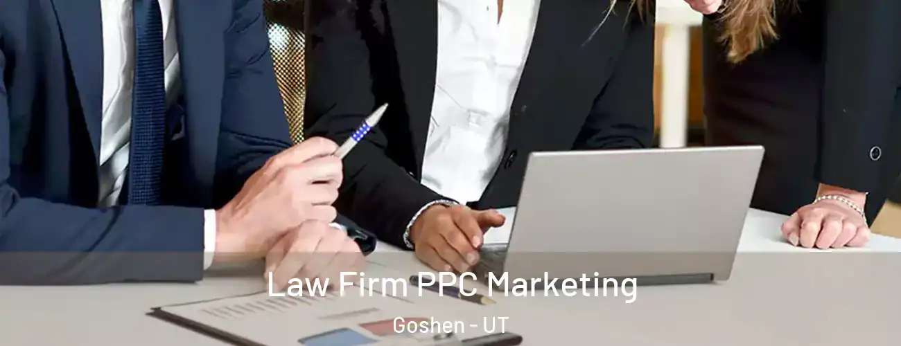 Law Firm PPC Marketing Goshen - UT