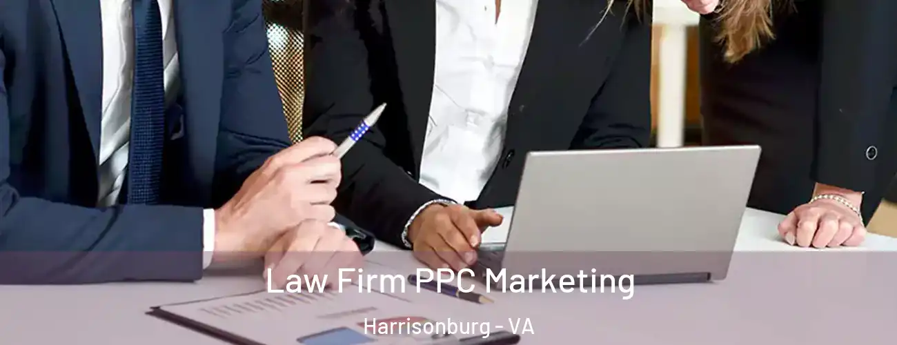Law Firm PPC Marketing Harrisonburg - VA