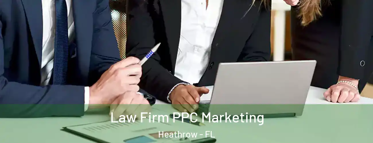  Law Firm PPC Marketing Heathrow - FL