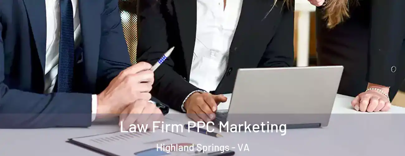 Law Firm PPC Marketing Highland Springs - VA