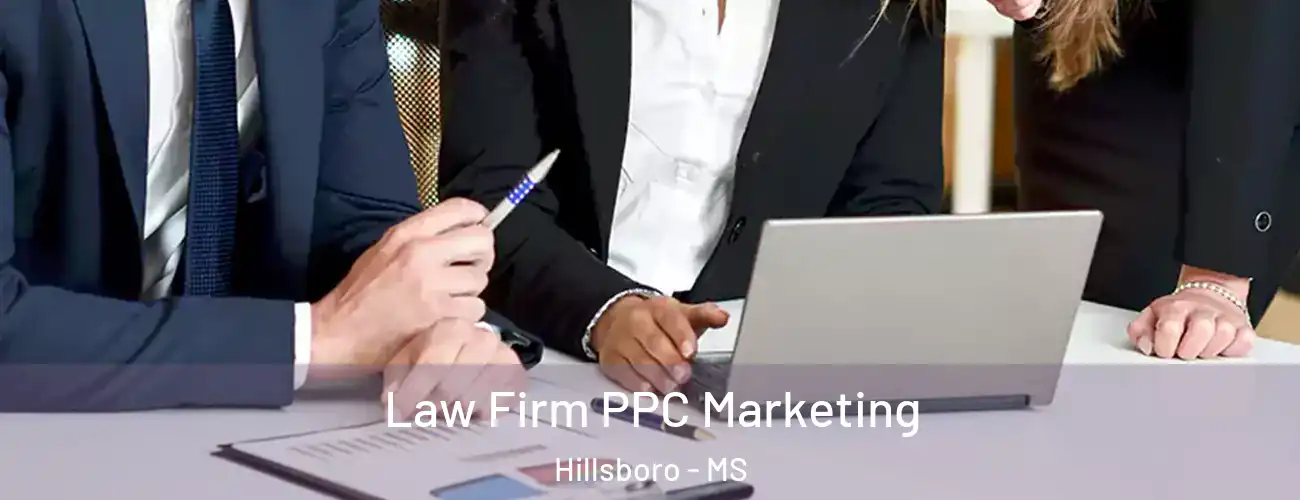 Law Firm PPC Marketing Hillsboro - MS