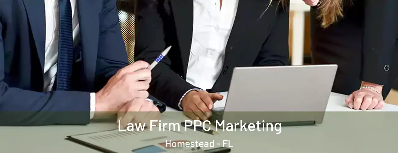  Law Firm PPC Marketing Homestead - FL
