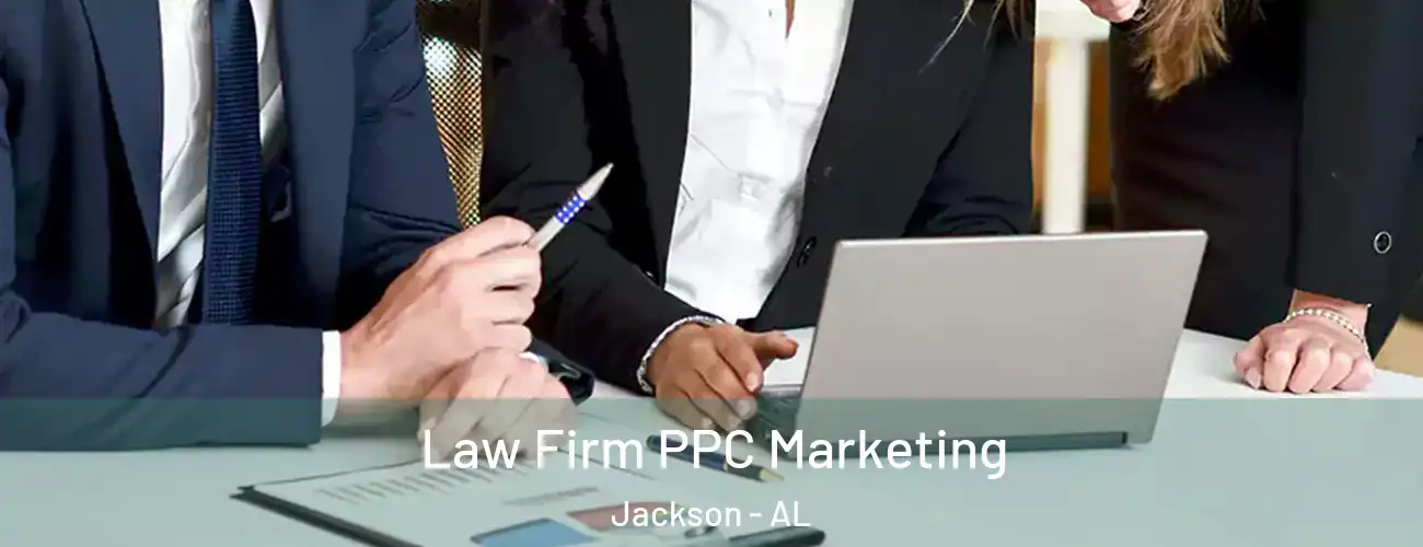  Law Firm PPC Marketing Jackson - AL