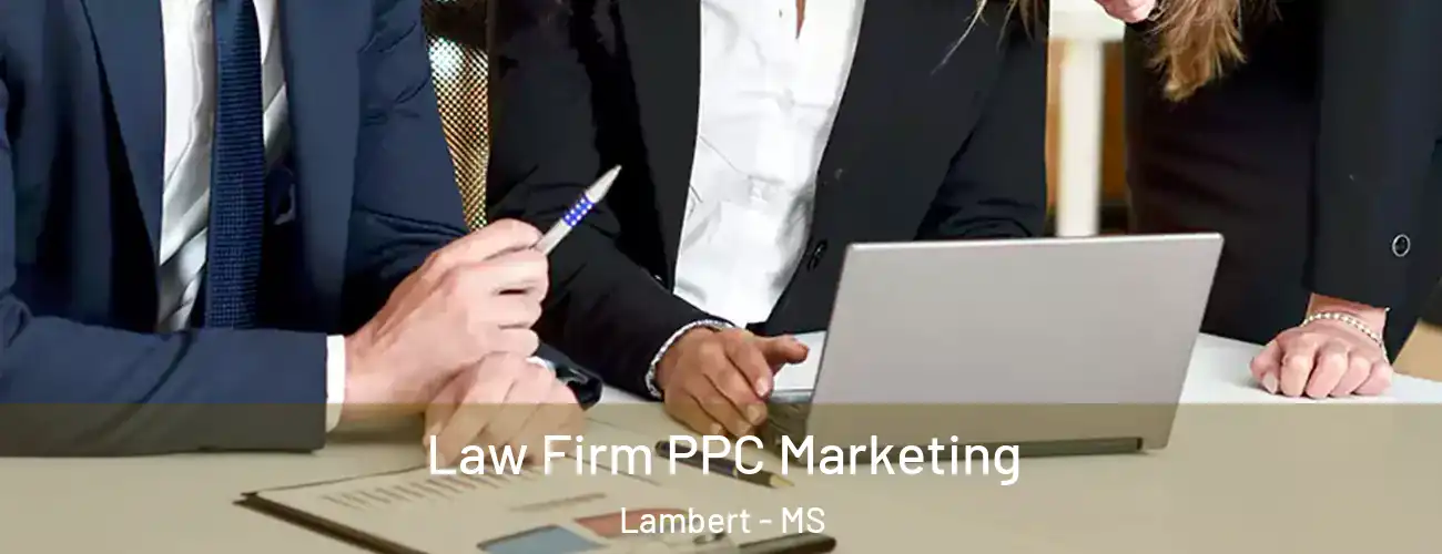 Law Firm PPC Marketing Lambert - MS