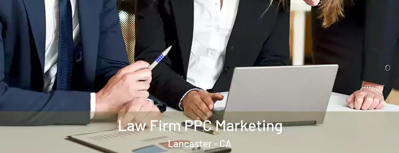  Law Firm PPC Marketing Lancaster - CA