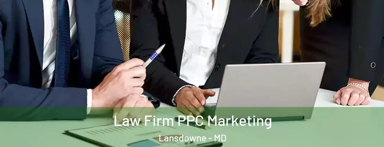  Law Firm PPC Marketing Lansdowne - MD