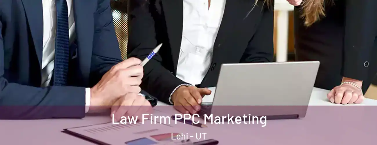  Law Firm PPC Marketing Lehi - UT