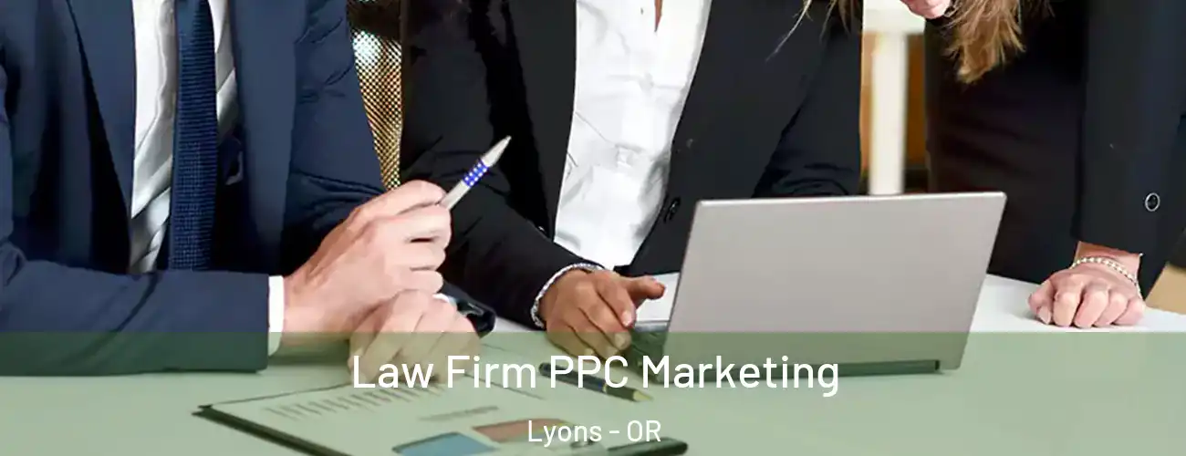  Law Firm PPC Marketing Lyons - OR