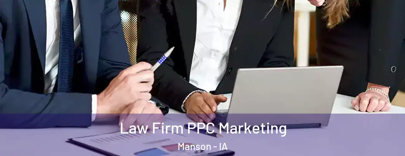  Law Firm PPC Marketing Manson - IA
