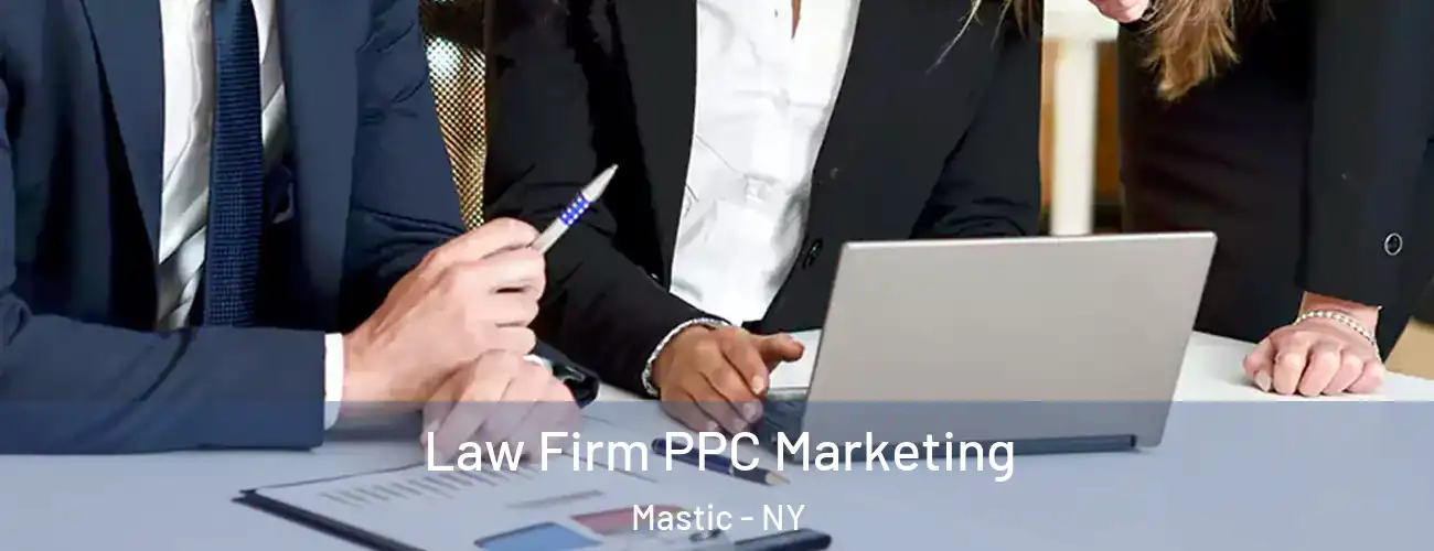  Law Firm PPC Marketing Mastic - NY