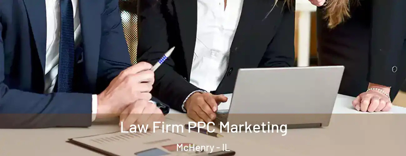  Law Firm PPC Marketing McHenry - IL