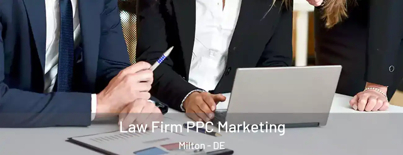  Law Firm PPC Marketing Milton - DE