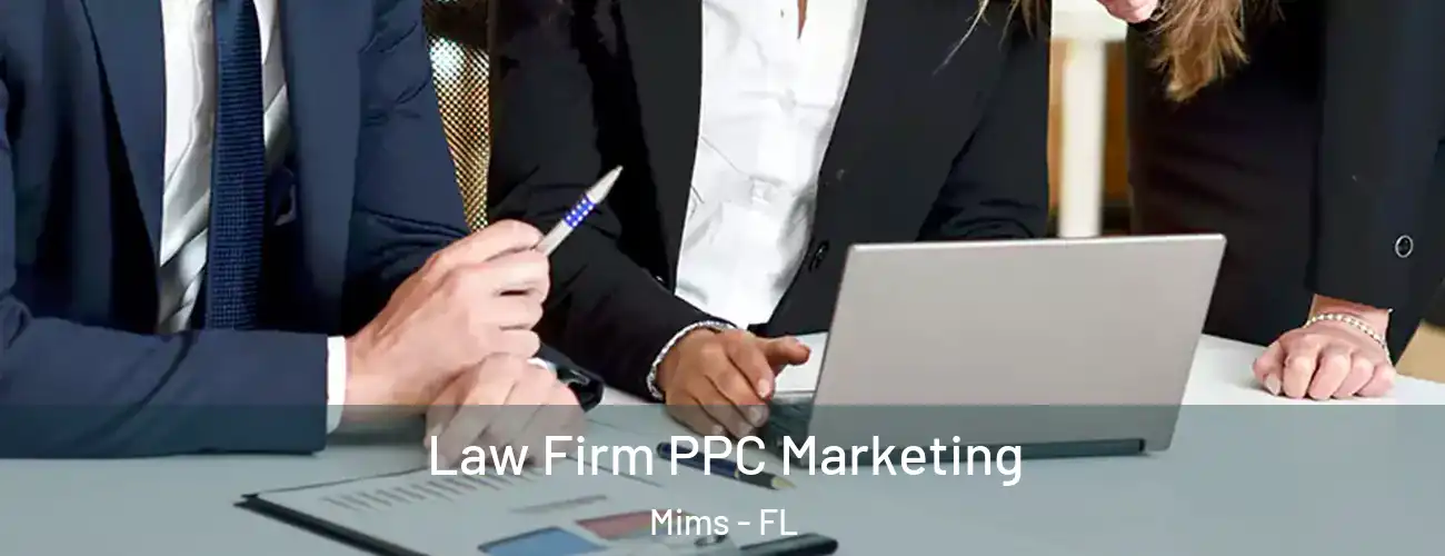  Law Firm PPC Marketing Mims - FL