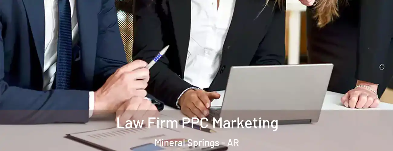  Law Firm PPC Marketing Mineral Springs - AR