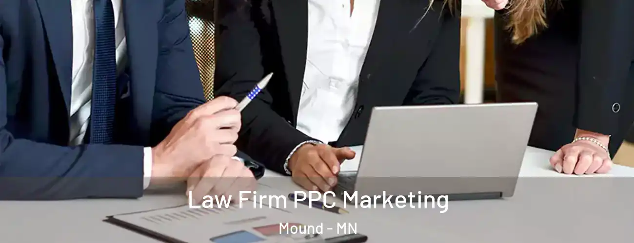  Law Firm PPC Marketing Mound - MN