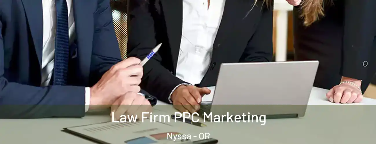 Law Firm PPC Marketing Nyssa - OR