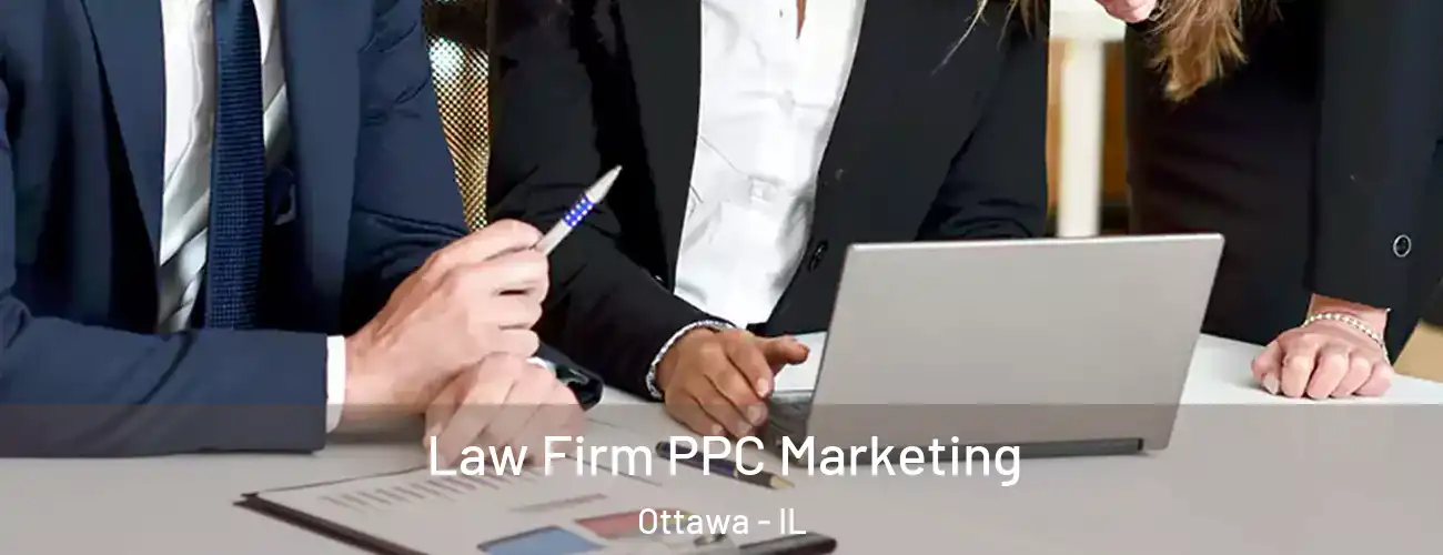  Law Firm PPC Marketing Ottawa - IL