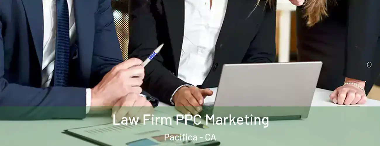  Law Firm PPC Marketing Pacifica - CA