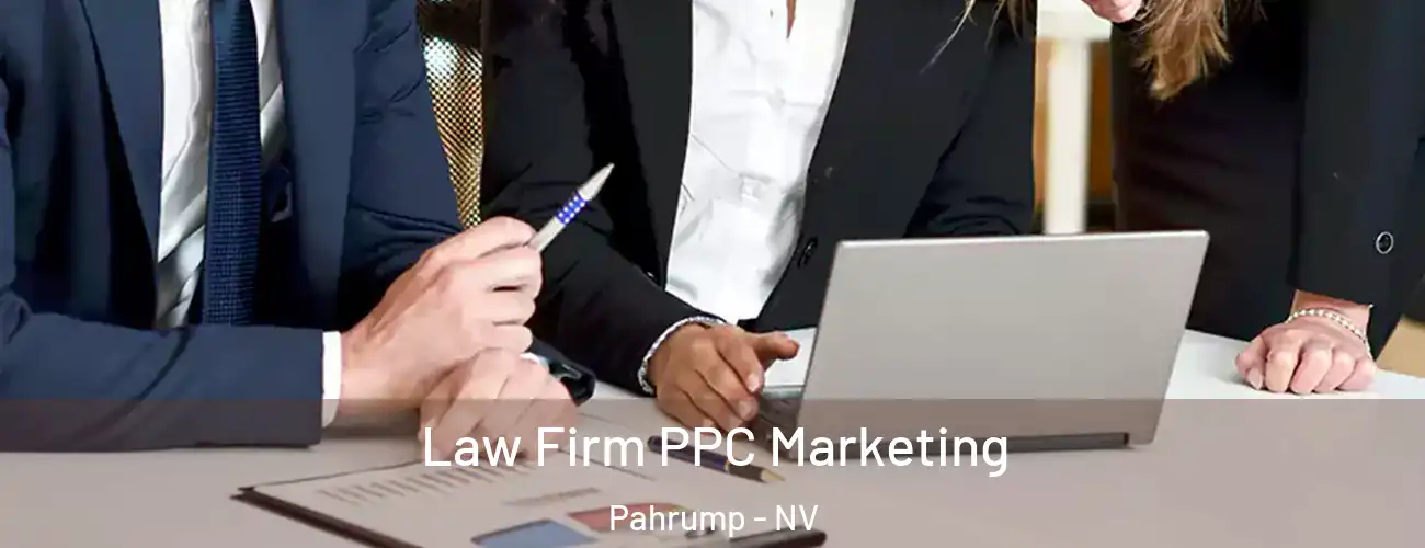 Law Firm PPC Marketing Pahrump - NV