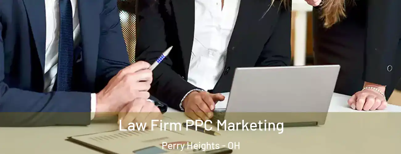 Law Firm PPC Marketing Perry Heights - OH
