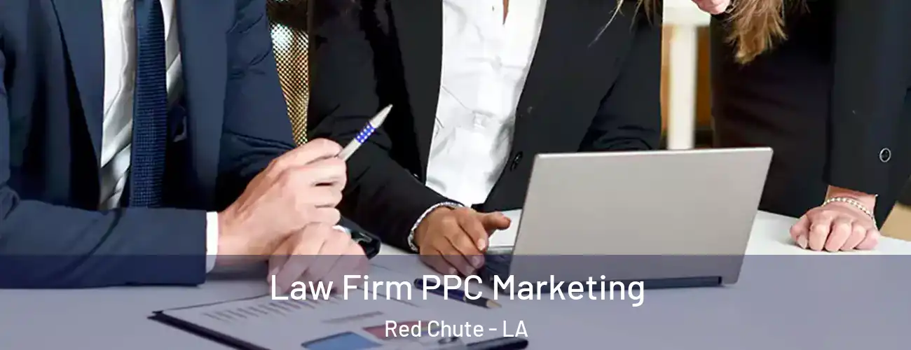 Law Firm PPC Marketing Red Chute - LA