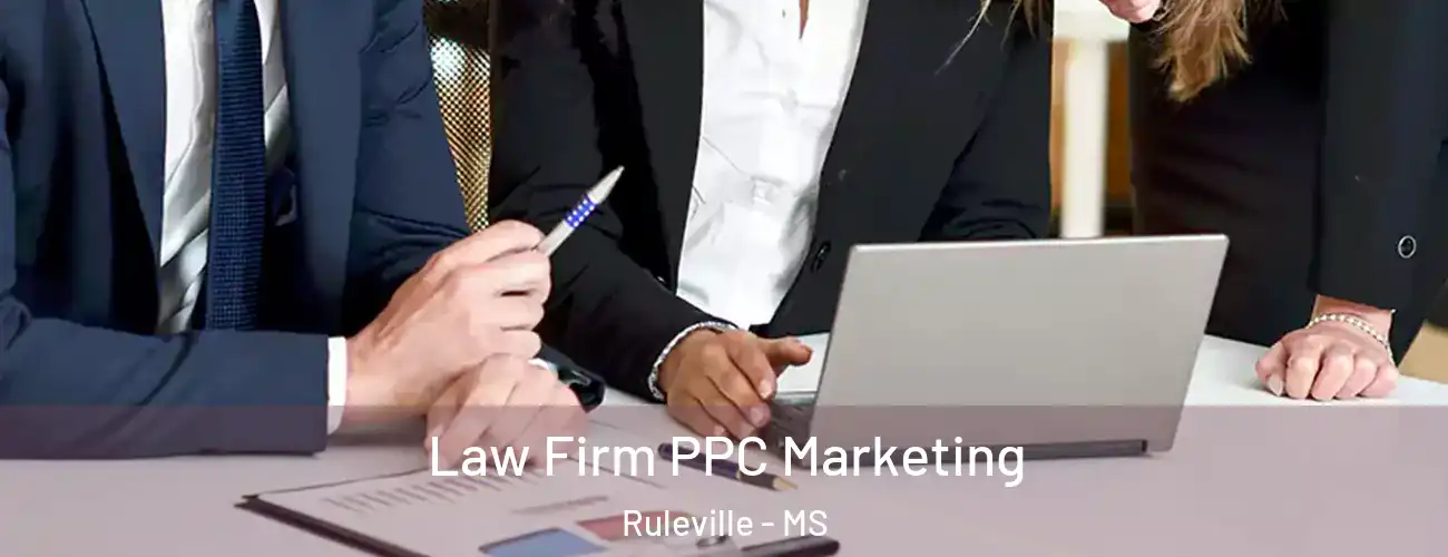  Law Firm PPC Marketing Ruleville - MS