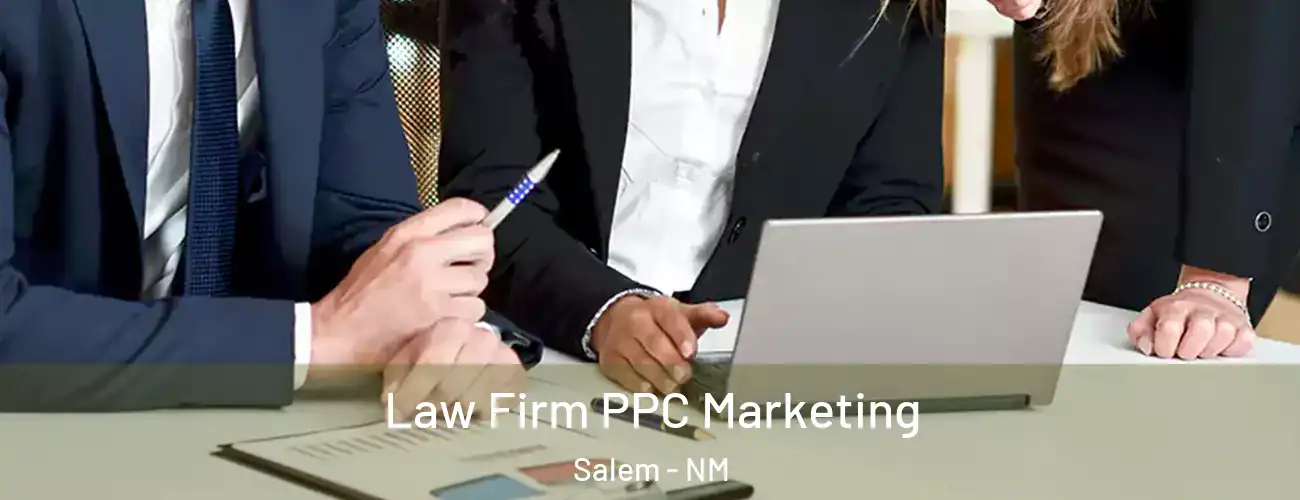 Law Firm PPC Marketing Salem - NM