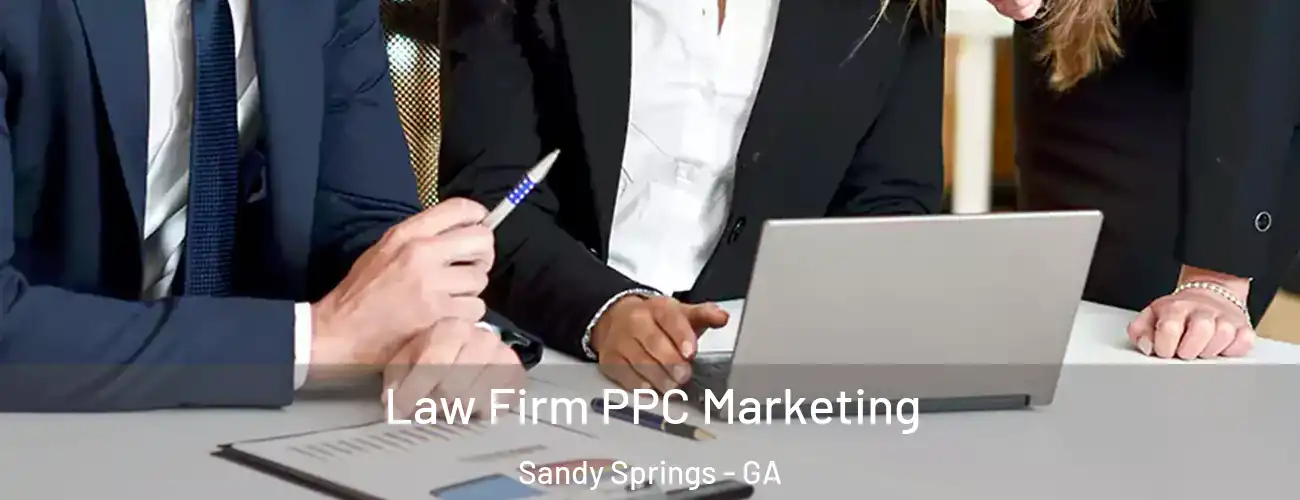 Law Firm PPC Marketing Sandy Springs - GA