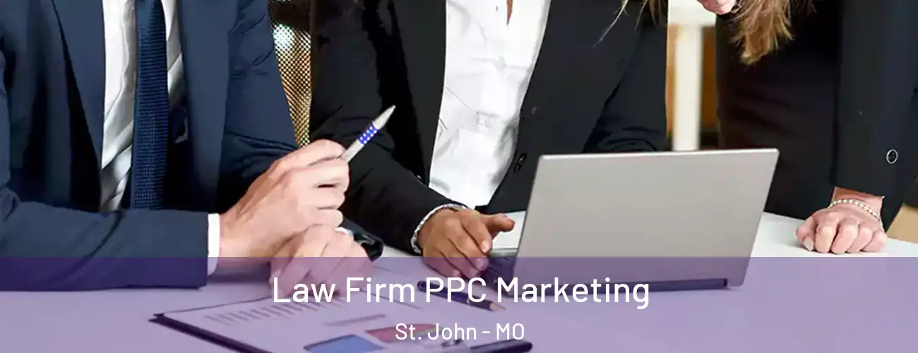  Law Firm PPC Marketing St. John - MO