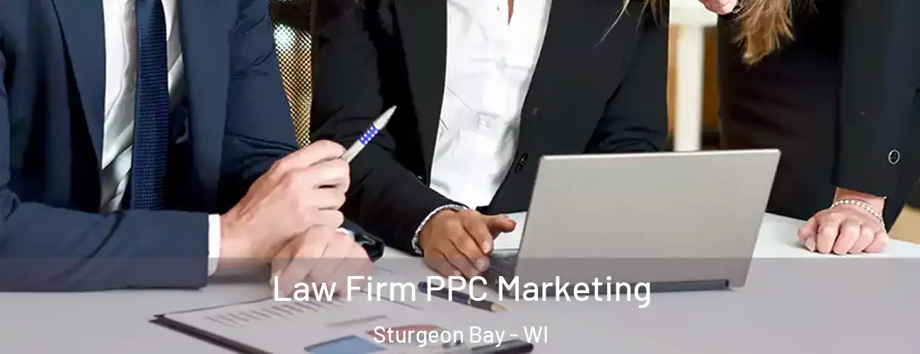 Law Firm PPC Marketing Sturgeon Bay - WI