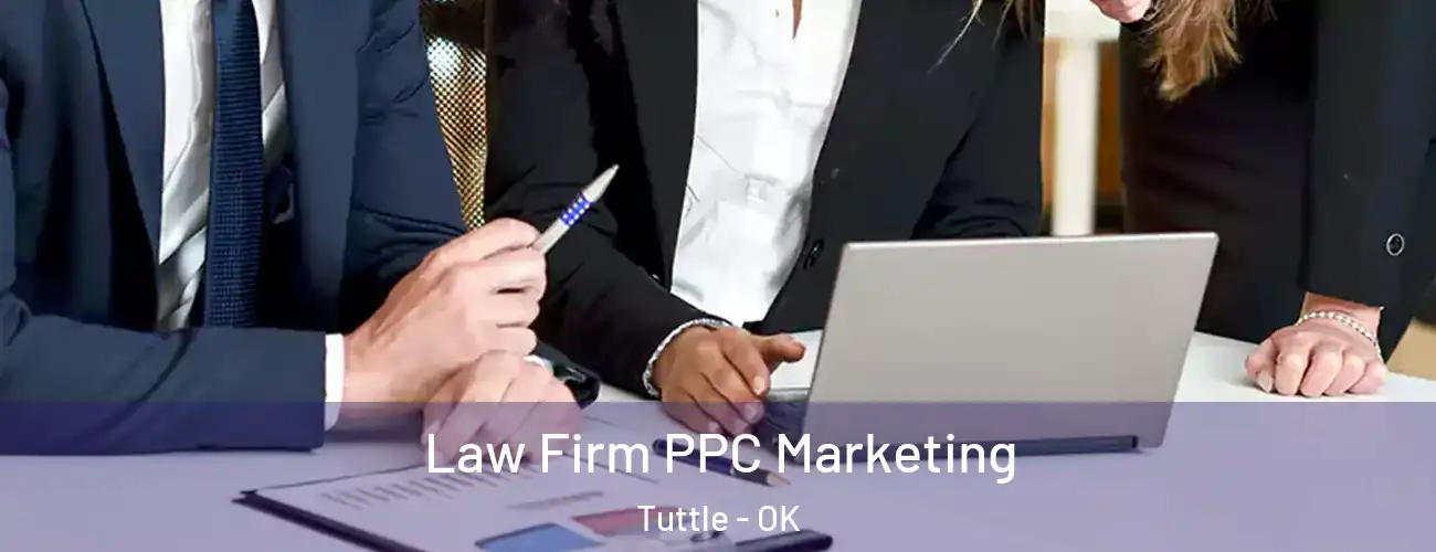  Law Firm PPC Marketing Tuttle - OK