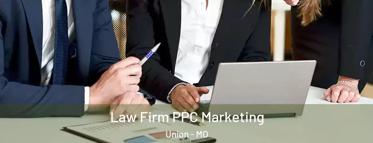  Law Firm PPC Marketing Union - MO
