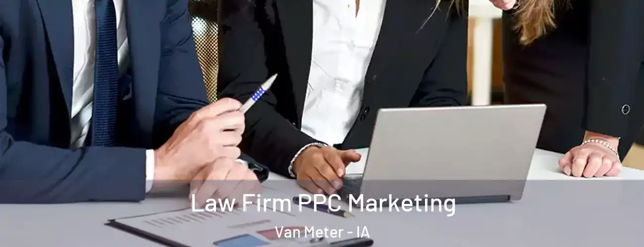  Law Firm PPC Marketing Van Meter - IA