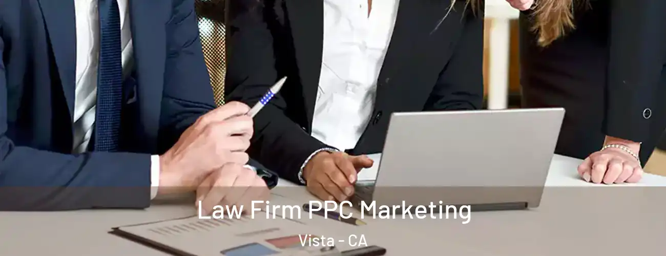 Law Firm PPC Marketing Vista - CA