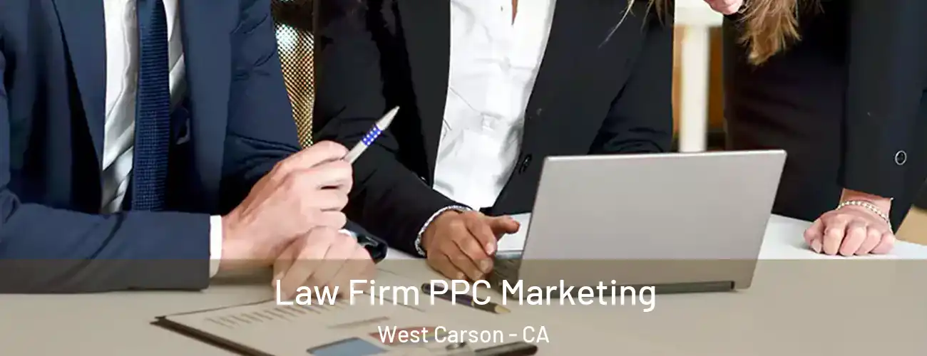  Law Firm PPC Marketing West Carson - CA