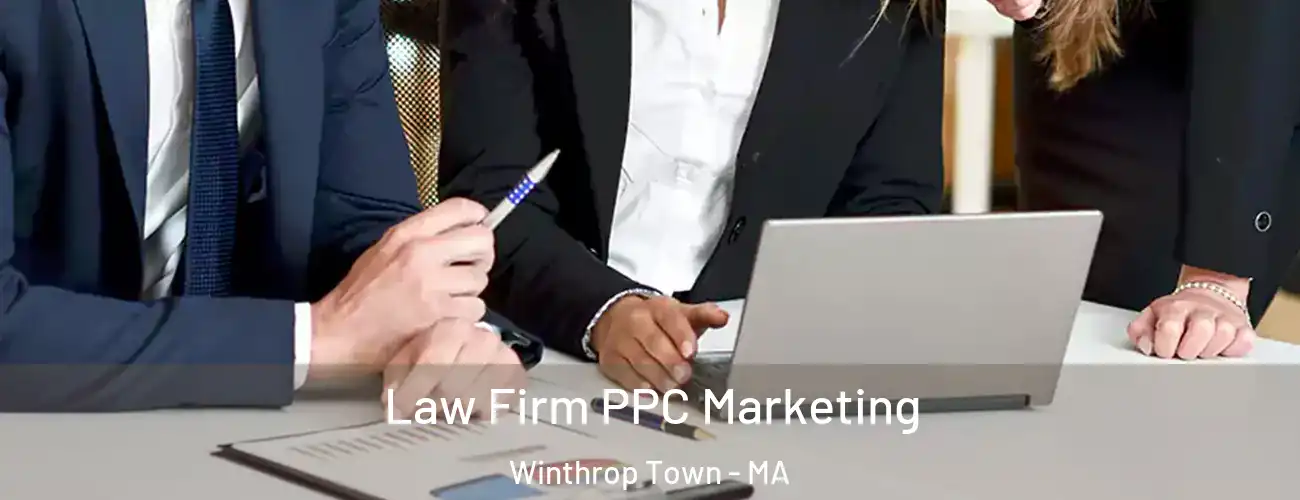 Law Firm PPC Marketing Winthrop Town - MA