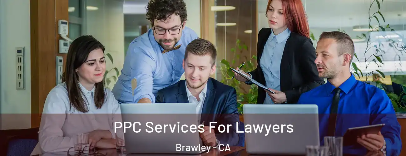  PPC Services For Lawyers Brawley - CA