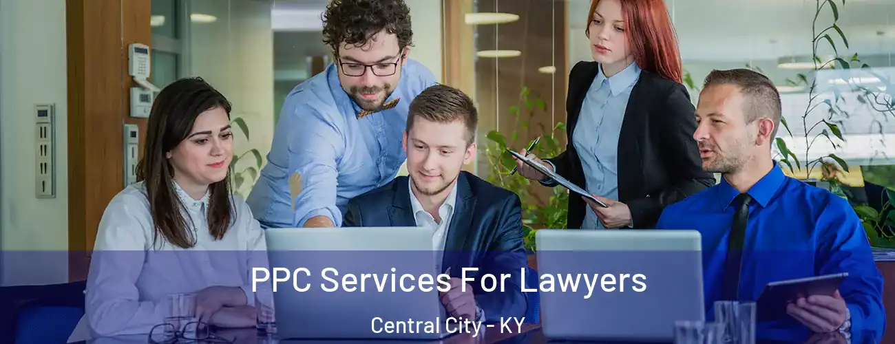  PPC Services For Lawyers Central City - KY