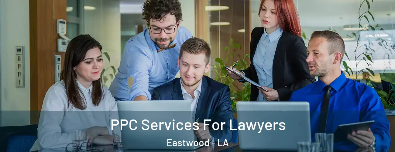 PPC Services For Lawyers Eastwood - LA