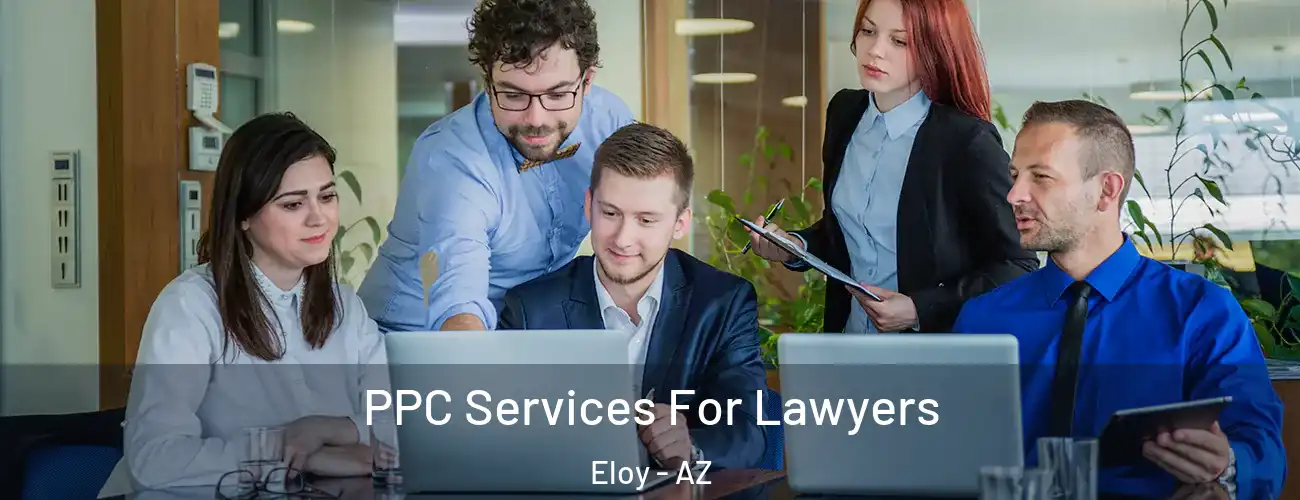  PPC Services For Lawyers Eloy - AZ