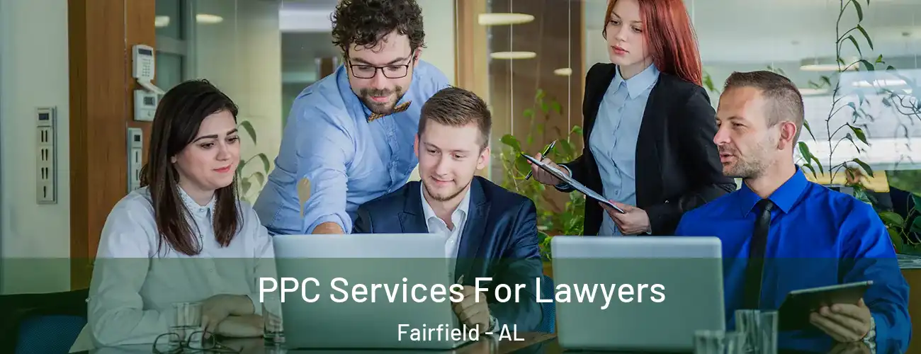  PPC Services For Lawyers Fairfield - AL