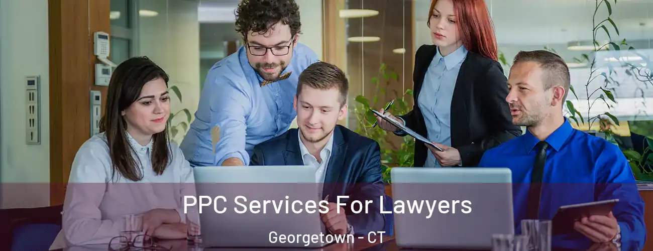  PPC Services For Lawyers Georgetown - CT