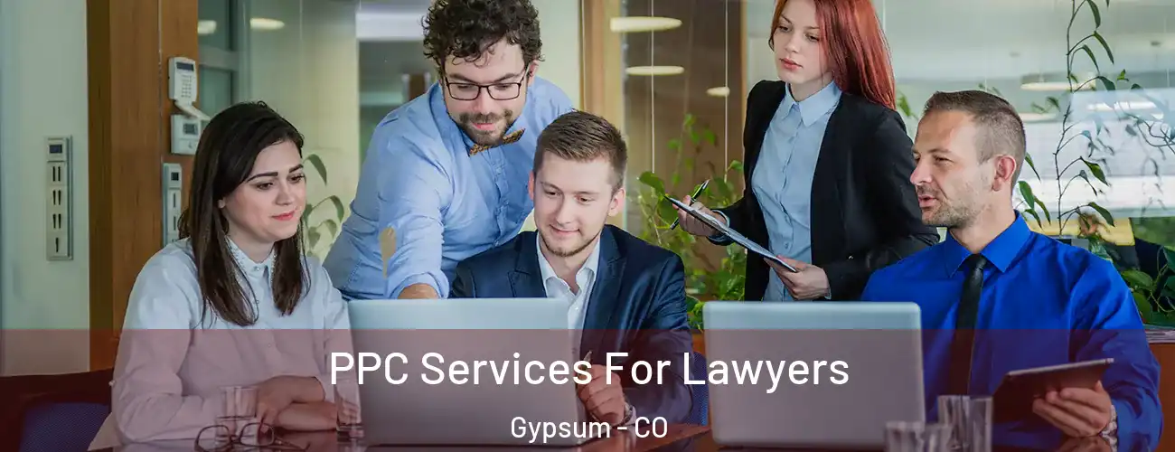  PPC Services For Lawyers Gypsum - CO