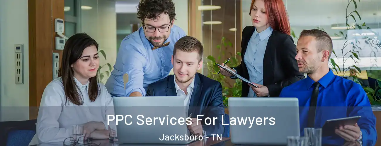  PPC Services For Lawyers Jacksboro - TN