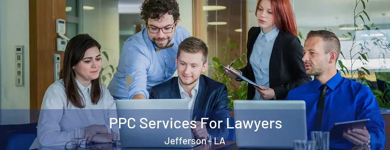  PPC Services For Lawyers Jefferson - LA