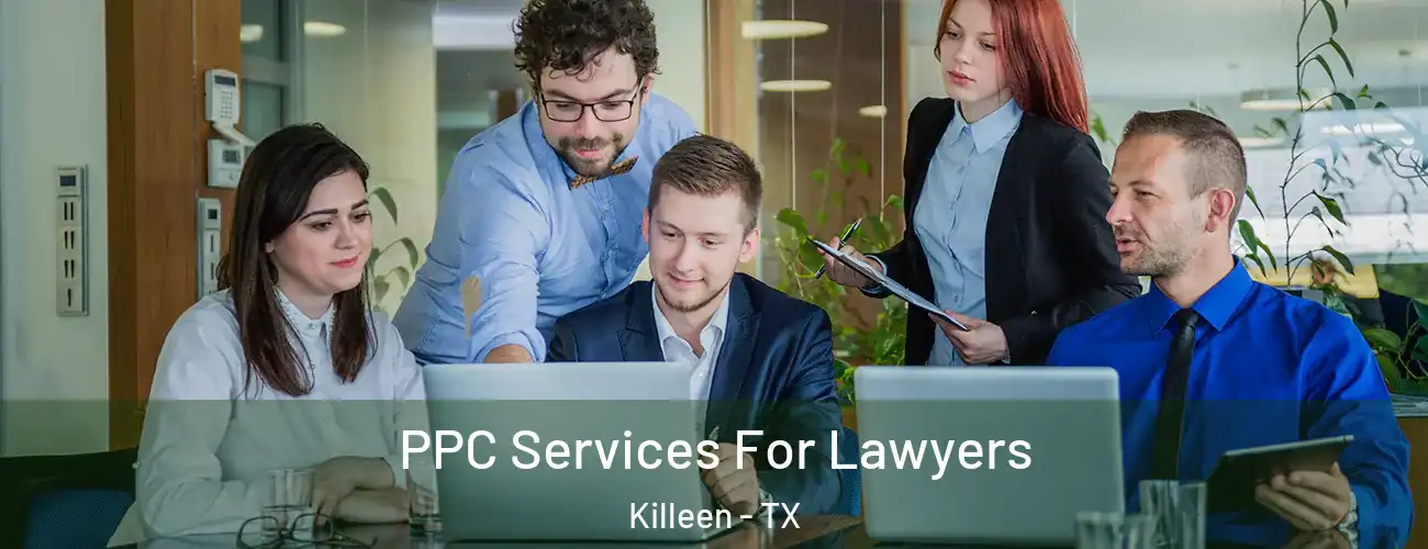  PPC Services For Lawyers Killeen - TX