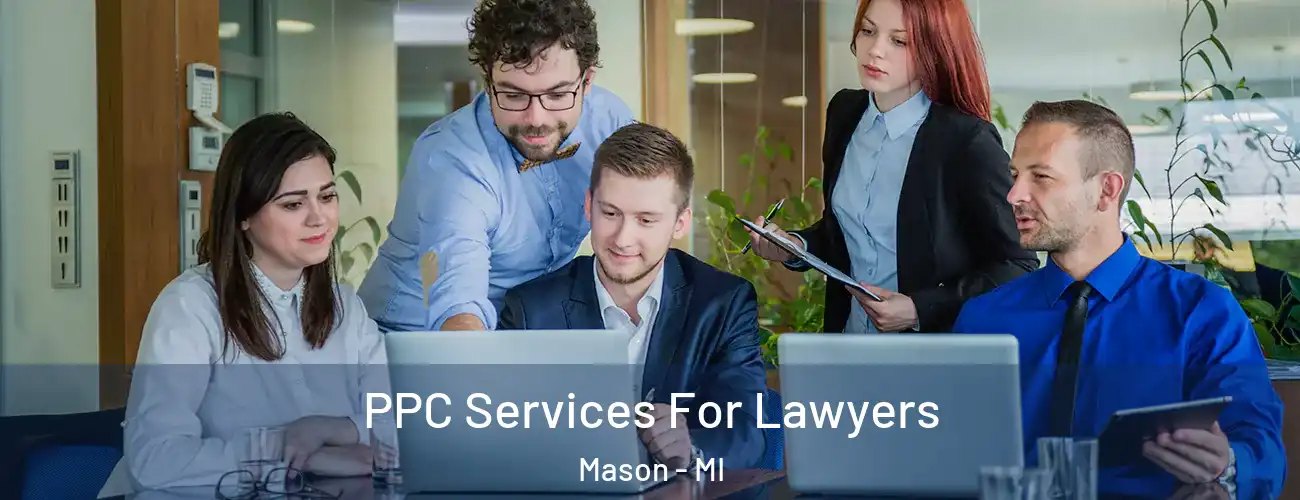  PPC Services For Lawyers Mason - MI