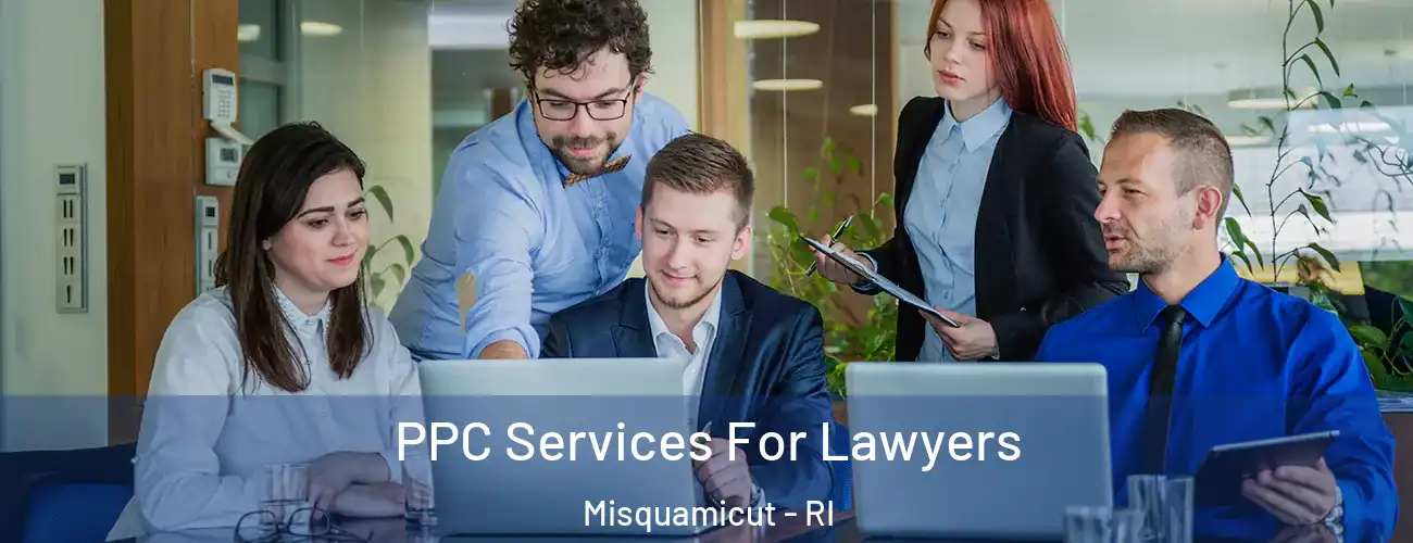 PPC Services For Lawyers Misquamicut - RI