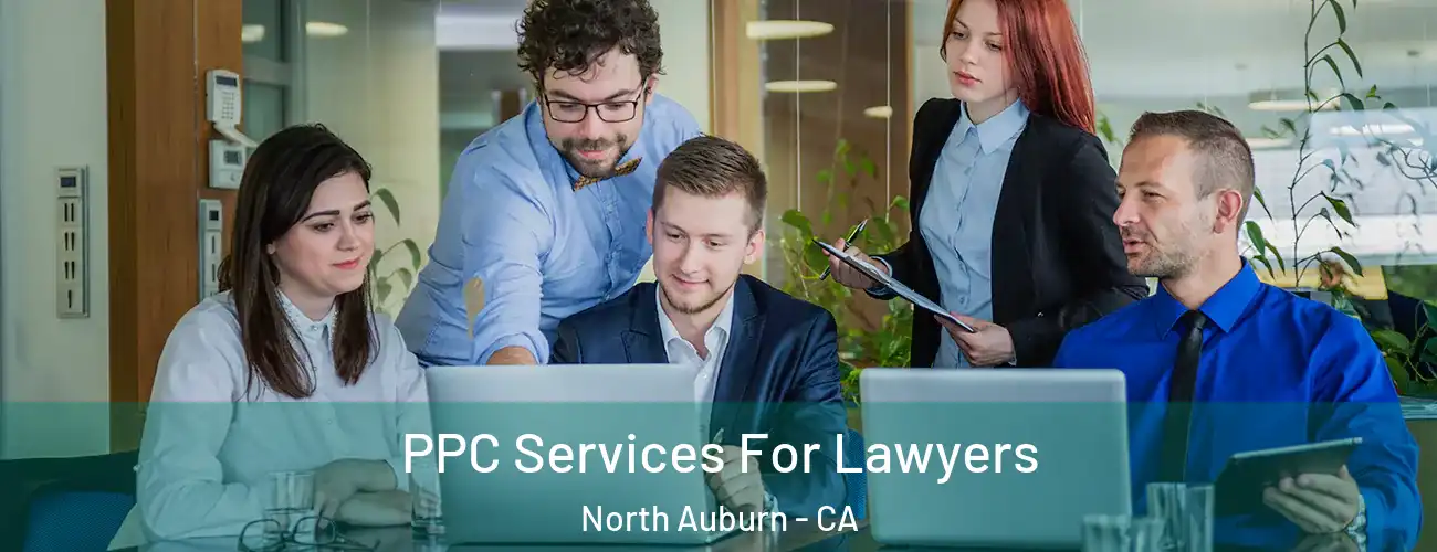  PPC Services For Lawyers North Auburn - CA
