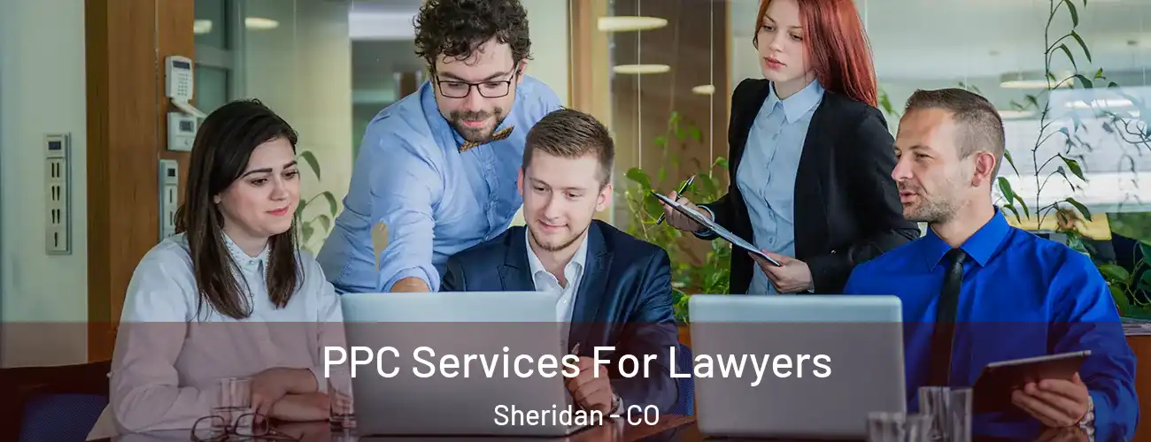  PPC Services For Lawyers Sheridan - CO